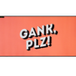 GANK PLZ Deskmat