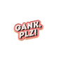 GANK PLZ pin badge