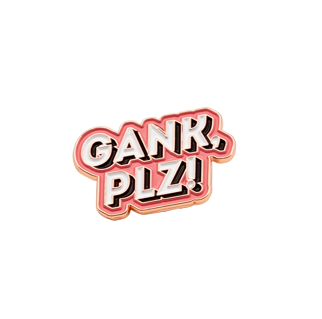 GANK PLZ pin badge
